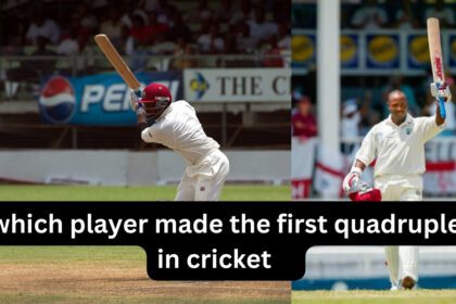 Which Player Made The First Quadruple in Cricket क्रिकेट में पहला क्वाड्रपल बनाने वाले खिलाड़ी कौन थे